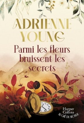 Parmi les fleurs bruissent les secrets