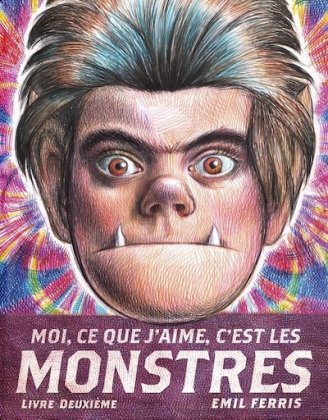 Moi, ce que j'aime, c'est les monstres - Livre deuxième