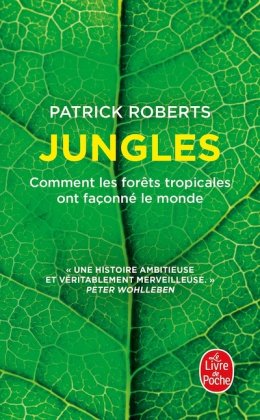 Jungles. Comment les forêts tropicales ont façonné le monde [poche]