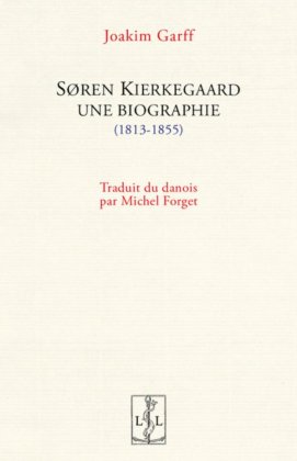 Soren Kierkegaard, une biographie (1813-1855)